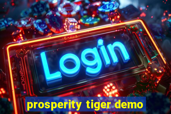 prosperity tiger demo